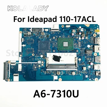 CG721 NM-A911 110-17ACL לוח אם מחשב נייד עבור Lenovo Ideapad 110-17ACL אומה מעבד:A6-7310U AMD - DDR3 FRU 5B20L72471 5B20L72492
