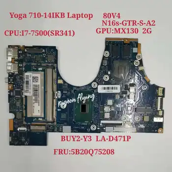 עבור Lenovo Ideapad YOGA 710-14IKB מחברת האם 80V4 I7-7500U 2G לה-D471P FRU 5B20M14164 5B20Q75206 5B20Q75208 5B20M14141