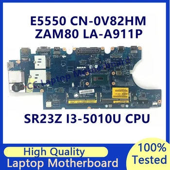 CN-0V82HM 0V82HM V82HM עבור Dell Latitude E5550 מחשב נייד לוח אם עם SR23Z I3-5010U CPU ZAM80 לה-A911P 100%נבדק עובד טוב